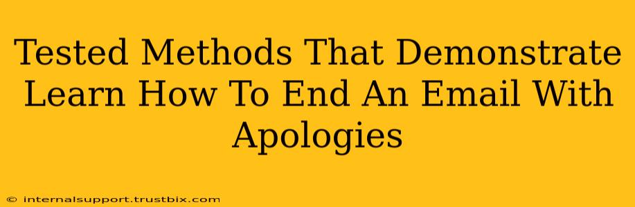 Tested Methods That Demonstrate Learn How To End An Email With Apologies