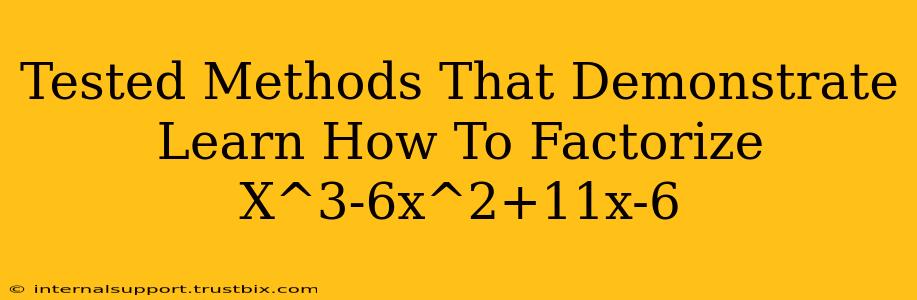 Tested Methods That Demonstrate Learn How To Factorize X^3-6x^2+11x-6