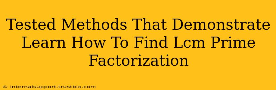 Tested Methods That Demonstrate Learn How To Find Lcm Prime Factorization