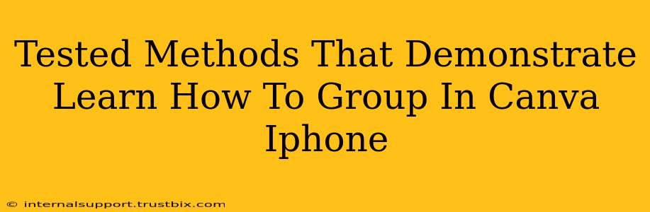 Tested Methods That Demonstrate Learn How To Group In Canva Iphone