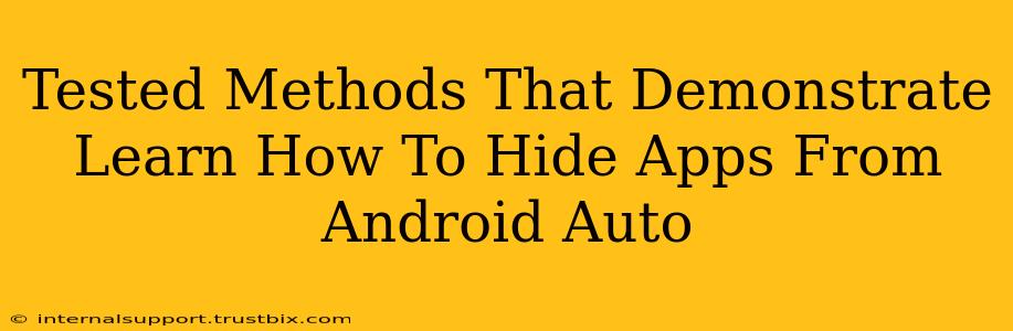 Tested Methods That Demonstrate Learn How To Hide Apps From Android Auto