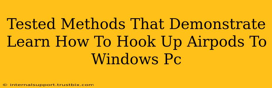 Tested Methods That Demonstrate Learn How To Hook Up Airpods To Windows Pc