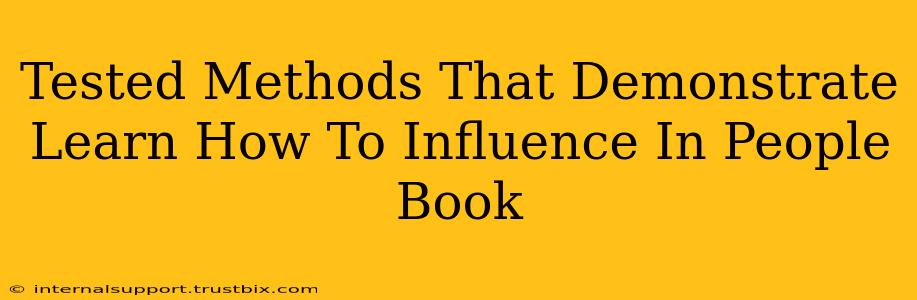 Tested Methods That Demonstrate Learn How To Influence In People Book