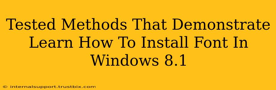 Tested Methods That Demonstrate Learn How To Install Font In Windows 8.1