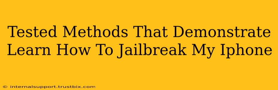 Tested Methods That Demonstrate Learn How To Jailbreak My Iphone