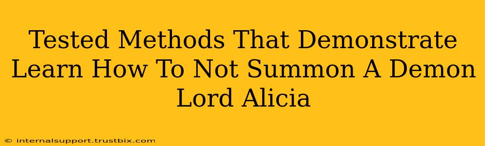 Tested Methods That Demonstrate Learn How To Not Summon A Demon Lord Alicia