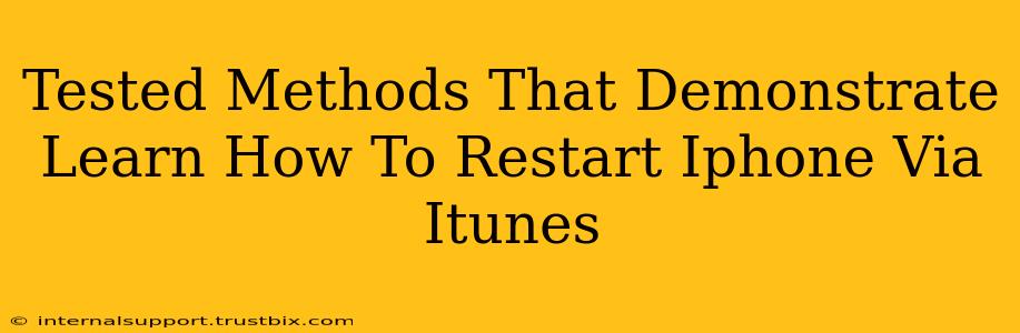 Tested Methods That Demonstrate Learn How To Restart Iphone Via Itunes