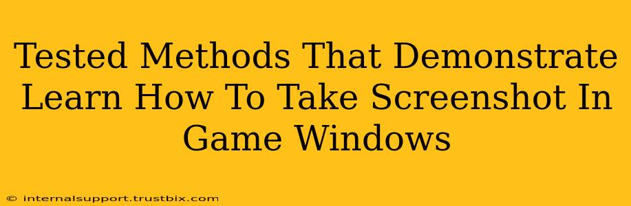 Tested Methods That Demonstrate Learn How To Take Screenshot In Game Windows