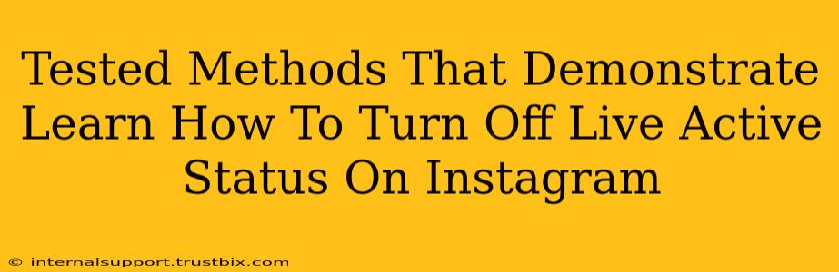 Tested Methods That Demonstrate Learn How To Turn Off Live Active Status On Instagram