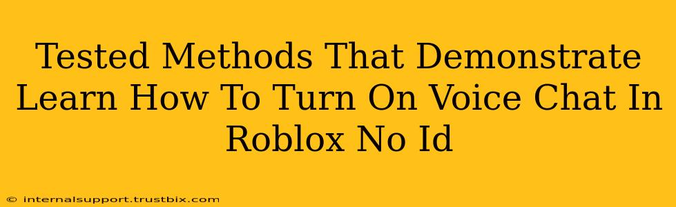 Tested Methods That Demonstrate Learn How To Turn On Voice Chat In Roblox No Id