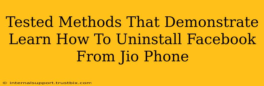 Tested Methods That Demonstrate Learn How To Uninstall Facebook From Jio Phone