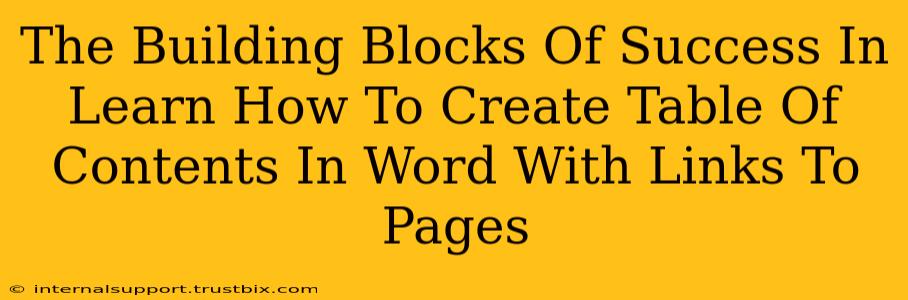 The Building Blocks Of Success In Learn How To Create Table Of Contents In Word With Links To Pages