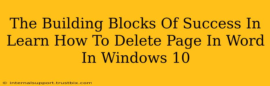 The Building Blocks Of Success In Learn How To Delete Page In Word In Windows 10