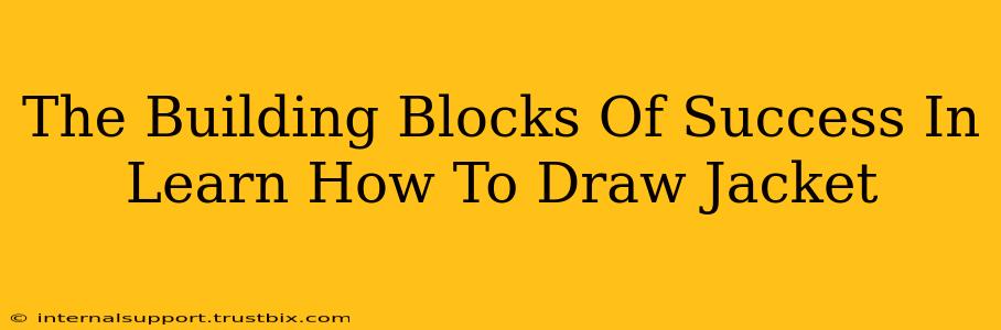 The Building Blocks Of Success In Learn How To Draw Jacket