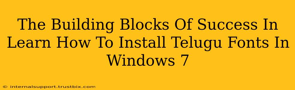 The Building Blocks Of Success In Learn How To Install Telugu Fonts In Windows 7