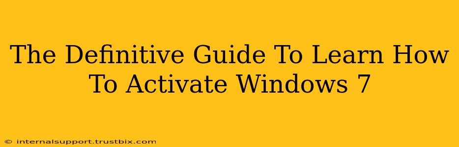 The Definitive Guide To Learn How To Activate Windows 7