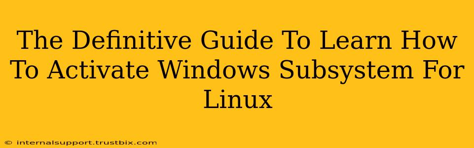 The Definitive Guide To Learn How To Activate Windows Subsystem For Linux