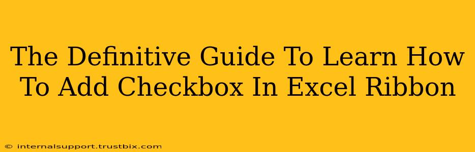 The Definitive Guide To Learn How To Add Checkbox In Excel Ribbon