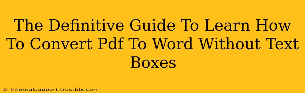 The Definitive Guide To Learn How To Convert Pdf To Word Without Text Boxes