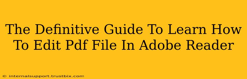 The Definitive Guide To Learn How To Edit Pdf File In Adobe Reader