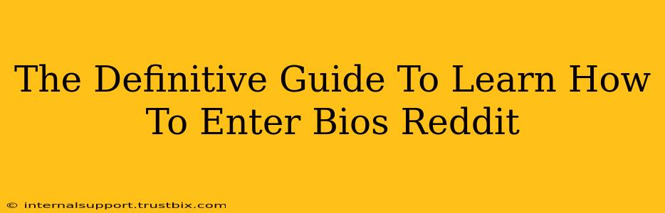 The Definitive Guide To Learn How To Enter Bios Reddit