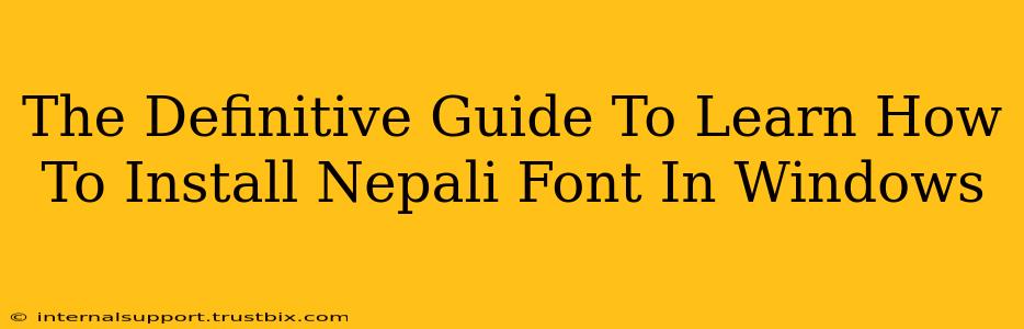 The Definitive Guide To Learn How To Install Nepali Font In Windows