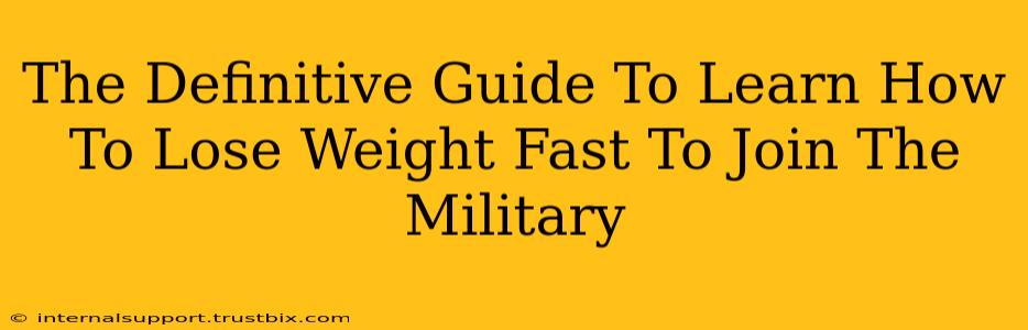 The Definitive Guide To Learn How To Lose Weight Fast To Join The Military