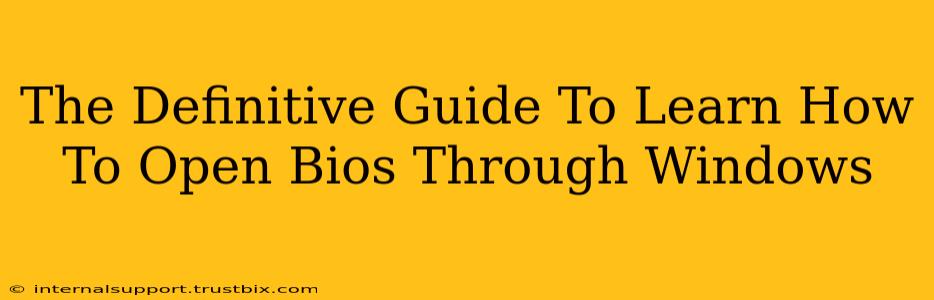 The Definitive Guide To Learn How To Open Bios Through Windows