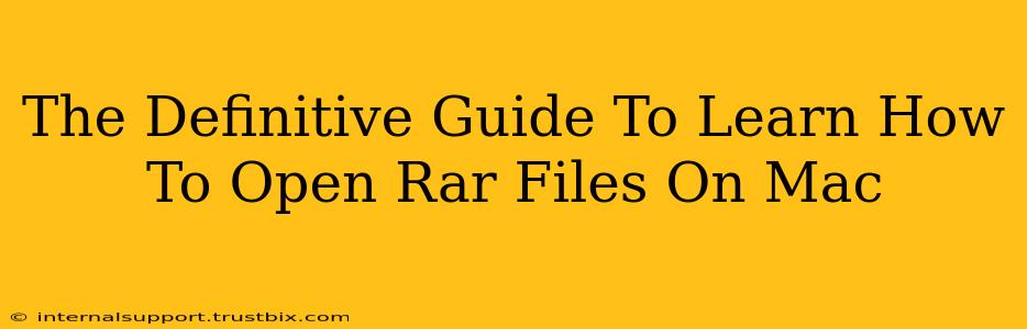 The Definitive Guide To Learn How To Open Rar Files On Mac