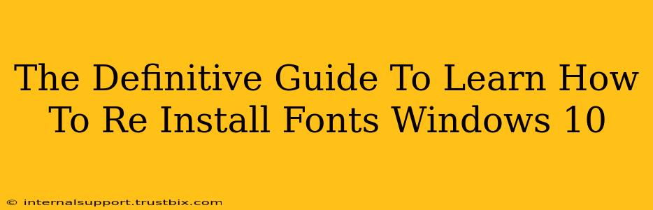 The Definitive Guide To Learn How To Re Install Fonts Windows 10