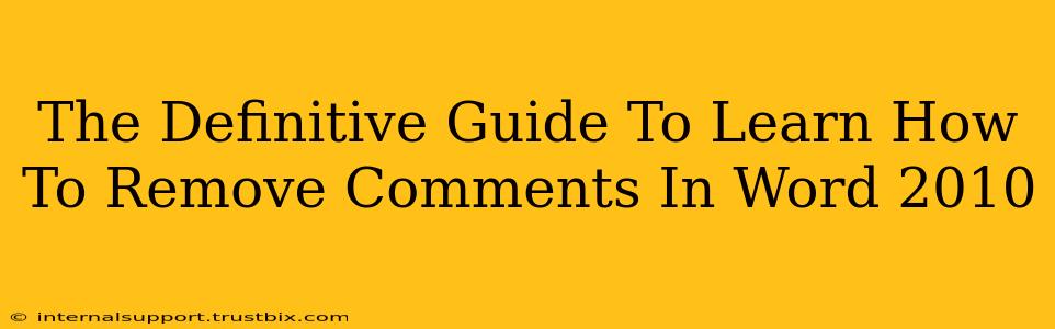 The Definitive Guide To Learn How To Remove Comments In Word 2010