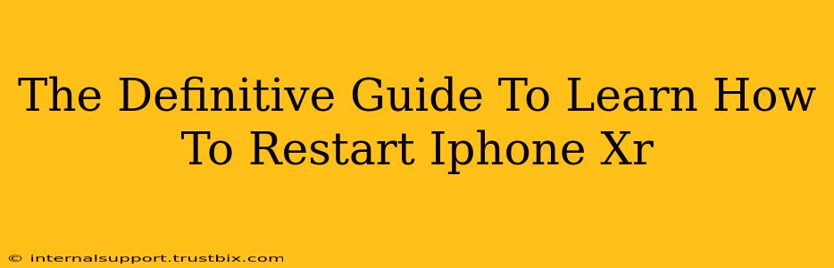 The Definitive Guide To Learn How To Restart Iphone Xr