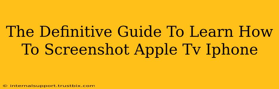 The Definitive Guide To Learn How To Screenshot Apple Tv Iphone