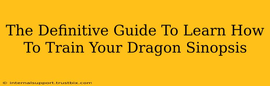 The Definitive Guide To Learn How To Train Your Dragon Sinopsis