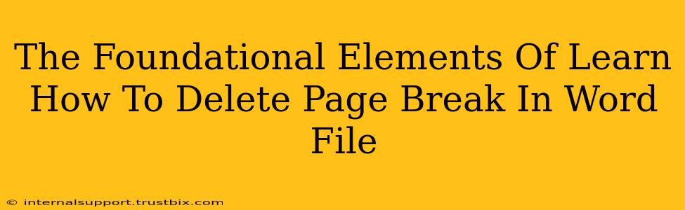 The Foundational Elements Of Learn How To Delete Page Break In Word File