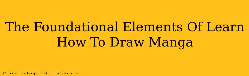 The Foundational Elements Of Learn How To Draw Manga