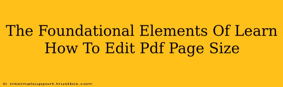 The Foundational Elements Of Learn How To Edit Pdf Page Size