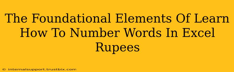 The Foundational Elements Of Learn How To Number Words In Excel Rupees