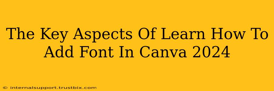 The Key Aspects Of Learn How To Add Font In Canva 2024