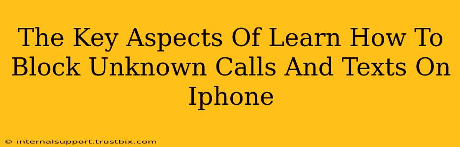 The Key Aspects Of Learn How To Block Unknown Calls And Texts On Iphone