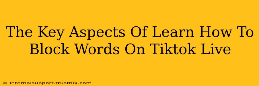 The Key Aspects Of Learn How To Block Words On Tiktok Live