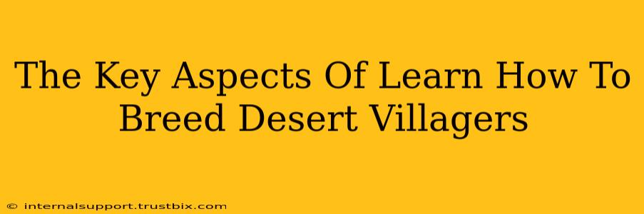 The Key Aspects Of Learn How To Breed Desert Villagers