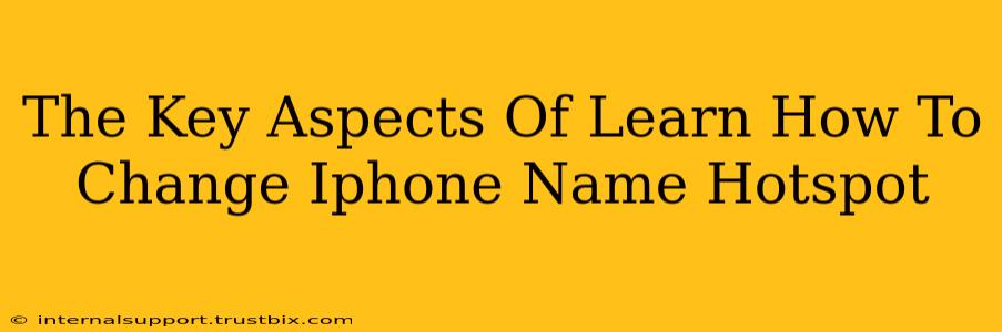 The Key Aspects Of Learn How To Change Iphone Name Hotspot