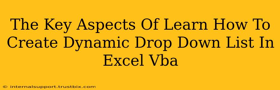 The Key Aspects Of Learn How To Create Dynamic Drop Down List In Excel Vba