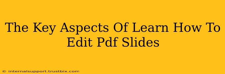 The Key Aspects Of Learn How To Edit Pdf Slides