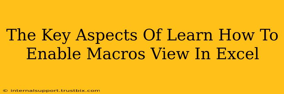 The Key Aspects Of Learn How To Enable Macros View In Excel