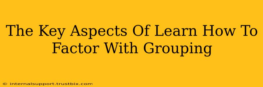 The Key Aspects Of Learn How To Factor With Grouping