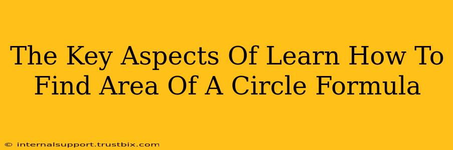 The Key Aspects Of Learn How To Find Area Of A Circle Formula