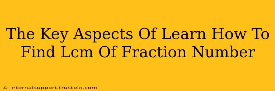 The Key Aspects Of Learn How To Find Lcm Of Fraction Number