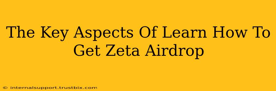 The Key Aspects Of Learn How To Get Zeta Airdrop